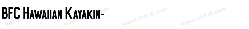 BFC Hawaiian Kayakin字体转换 BFC Hawaiian Kayakin字体转换